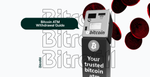 Bitcoin ATM Withdrawal Guide