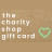 The Charity Shop Gift Card