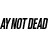 Ay Not Dead